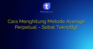 Cara Menghitung Metode Average Perpetual – Sobat TeknoBgt