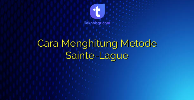 Cara Menghitung Metode Sainte-Lague