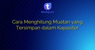 Cara Menghitung Muatan yang Tersimpan dalam Kapasitor