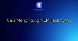 Cara Menghitung NEM Ijazah SMA