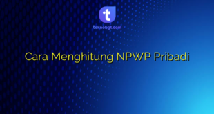 Cara Menghitung NPWP Pribadi