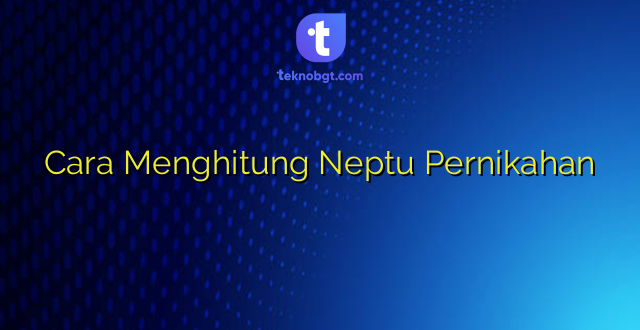 Cara Menghitung Neptu Pernikahan