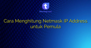 Cara Menghitung Netmask IP Address untuk Pemula