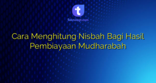 Cara Menghitung Nisbah Bagi Hasil Pembiayaan Mudharabah