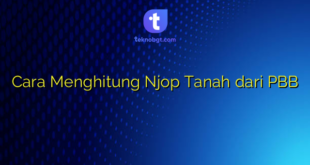Cara Menghitung Njop Tanah dari PBB