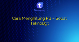Cara Menghitung PB – Sobat TeknoBgt