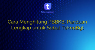 Cara Menghitung PBBKB: Panduan Lengkap untuk Sobat TeknoBgt