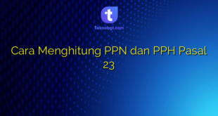 Cara Menghitung PPN dan PPH Pasal 23