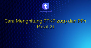 Cara Menghitung PTKP 2019 dan PPh Pasal 21