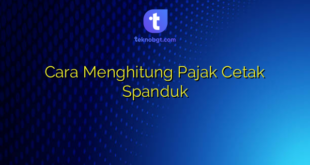 Cara Menghitung Pajak Cetak Spanduk