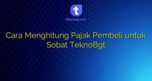 Cara Menghitung Pajak Pembeli untuk Sobat TeknoBgt