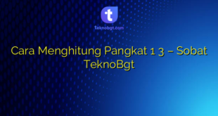 Cara Menghitung Pangkat 1 3 – Sobat TeknoBgt