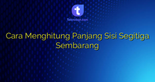 Cara Menghitung Panjang Sisi Segitiga Sembarang