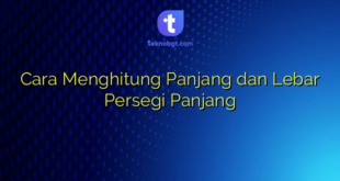 Cara Menghitung Panjang dan Lebar Persegi Panjang