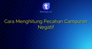 Cara Menghitung Pecahan Campuran Negatif