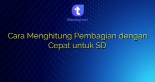 Cara Menghitung Pembagian dengan Cepat untuk SD