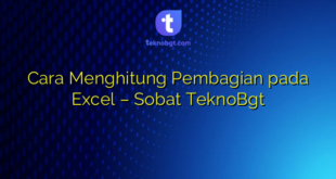 Cara Menghitung Pembagian pada Excel – Sobat TeknoBgt