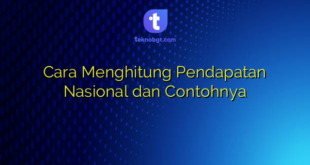 Cara Menghitung Pendapatan Nasional dan Contohnya