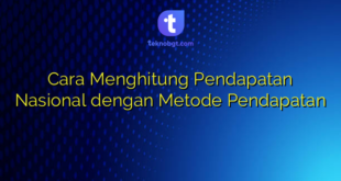 Cara Menghitung Pendapatan Nasional dengan Metode Pendapatan