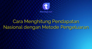 Cara Menghitung Pendapatan Nasional dengan Metode Pengeluaran