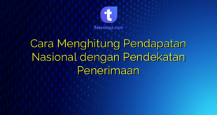 Cara Menghitung Pendapatan Nasional dengan Pendekatan Penerimaan