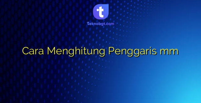 Cara Menghitung Penggaris mm