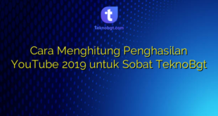 Cara Menghitung Penghasilan YouTube 2019 untuk Sobat TeknoBgt