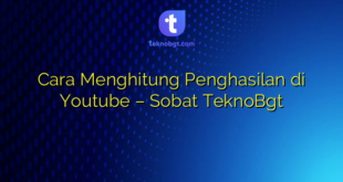 Cara Menghitung Penghasilan di Youtube – Sobat TeknoBgt
