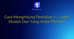 Cara Menghitung Perkalian 2 – Lebih Mudah Dari Yang Anda Pikirkan!