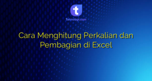 Cara Menghitung Perkalian dan Pembagian di Excel