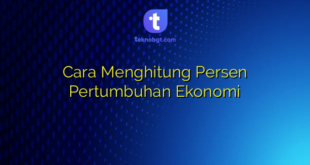 Cara Menghitung Persen Pertumbuhan Ekonomi