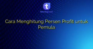 Cara Menghitung Persen Profit untuk Pemula