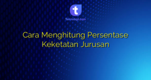 Cara Menghitung Persentase Keketatan Jurusan
