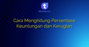 Cara Menghitung Persentase Keuntungan dan Kerugian
