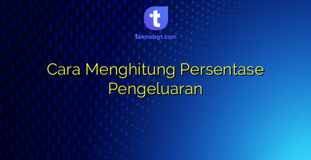 Cara Menghitung Persentase Pengeluaran