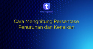 Cara Menghitung Persentase Penurunan dan Kenaikan
