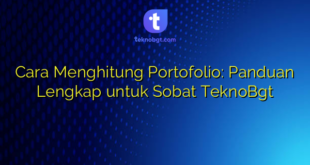 Cara Menghitung Portofolio: Panduan Lengkap untuk Sobat TeknoBgt