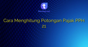 Cara Menghitung Potongan Pajak PPH 21
