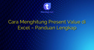 Cara Menghitung Present Value di Excel – Panduan Lengkap