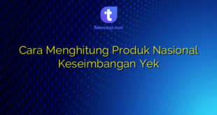 Cara Menghitung Produk Nasional Keseimbangan Yek