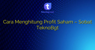 Cara Menghitung Profit Saham – Sobat TeknoBgt