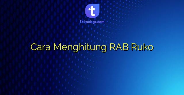Cara Menghitung RAB Ruko