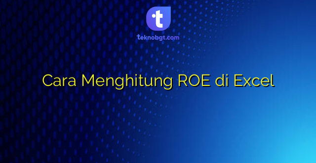 Cara Menghitung ROE di Excel