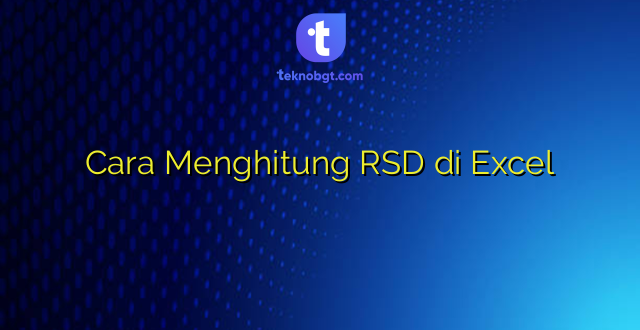 Cara Menghitung RSD di Excel
