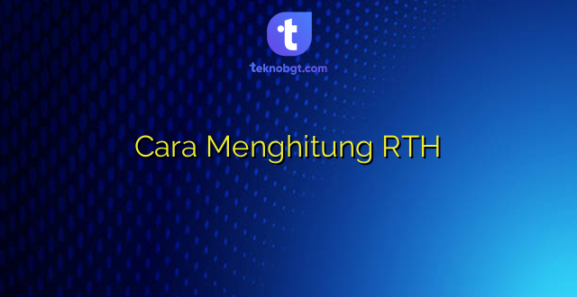 Cara Menghitung RTH