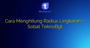 Cara Menghitung Radius Lingkaran – Sobat TeknoBgt