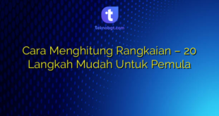 Cara Menghitung Rangkaian – 20 Langkah Mudah Untuk Pemula