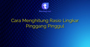 Cara Menghitung Rasio Lingkar Pinggang Pinggul