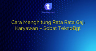 Cara Menghitung Rata Rata Gaji Karyawan – Sobat TeknoBgt