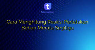 Cara Menghitung Reaksi Perletakan Beban Merata Segitiga